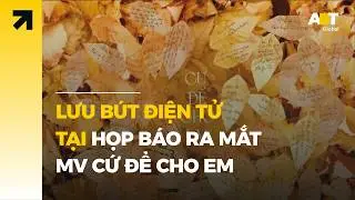 Khám phá trải nghiệm lưu bút điện tử tại Họp báo ra mắt MV 