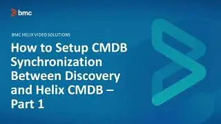 BMC CMDB: How to Setup CMDB Synchronization Between Discovery and Helix CMDB Part 1