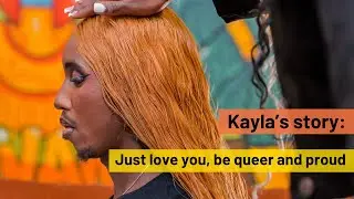 Kayla's story: Just love you, be queer and proud