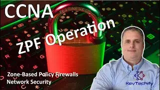 ZPF Operation - Zone-Based Policy Firewalls - Network Security - CCNA - KevTechify | vid 41