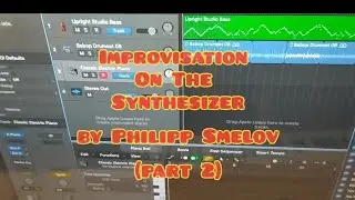 Improvisation On The Synthesizer by Philipp Smelov ( Филипп Смелов) part 2