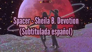 🌠 Sheila B. Devotion | Spacer | Subtitulada español 💫