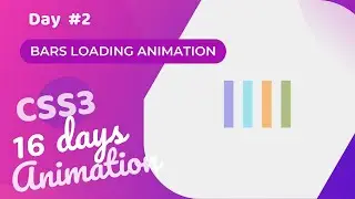 Bars Loading Animation Using CSS (Day 2 of CSS3 in 16 Days Loading Animation )