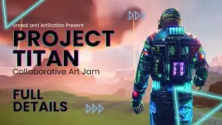 Unreal Engine Project Titan Collaborative Art Jam | Full Details
