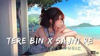 Tere Bin X Sajni Re (Lyrics Video) | Atif Aslam | Arijit Singh | Remix Beats