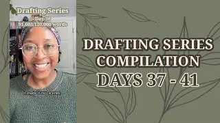 Drafting Series Compilation: Days 37 - 41