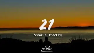 Gracie Abrams - 21 (Lyrics)