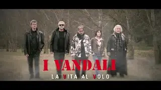 I Vandali - La vita al volo