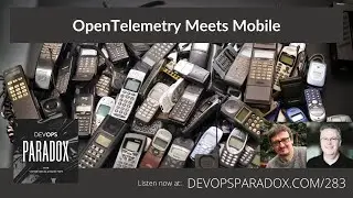 DOP 283: OpenTelemetry Meets Mobile