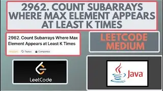 Leetcode | 2962. Count Subarrays Where Max Element Appears at Least K Times | Medium | Java Solution