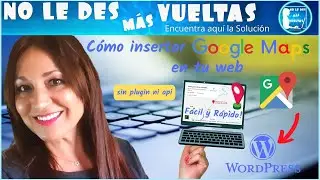 [STEP BY STEP] How to INSERT a GOOGLE MAP into our WEB OR BLOG WORDPRESS. EASY AND FAST!