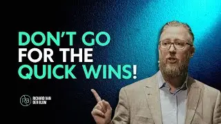 Don't go for the quick wins!