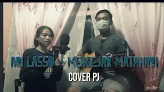 Ari Lasso - Mengejar Matahari Cover PJ