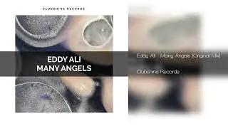Eddy Ali - Many Angels (Original Mix) 2023-04-14 [Clubshine Records] #melodichouse
