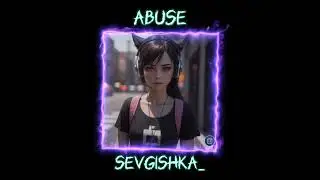 Abuse — Sevgishka (OFFICIAL SONG) #sevgishka