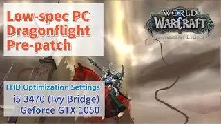 Wow Dragonflight Pre-patch Low-spec PC Graphics Optimization Settings? [FHD]
