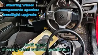 Swift type 2 steering wheel controls installation | components speaker | headlight upgrade