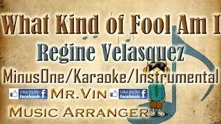 What Kind Of Fool Am I - Regine Velasquez (Arranged Version) - MinusOne/Karaoke/Instrumental HQ