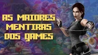 AS MAIORES MENTIRAS DOS JOGOS !! 💔