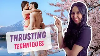 How To Thrust Better During Sex