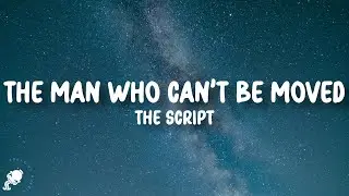 The Script - The Man Who Can't Be Moved (Lyrics)