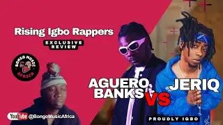 Rising Igbo Rappers: Jeriq vs Aguero Banks | Exclusive Review