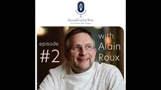 2. Beyond Food & Wine with Alain Roux