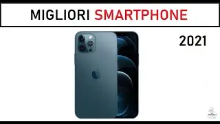 MIGLIORI SMARTPHONE 2021