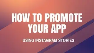 How to promote your app using Instagram Stories