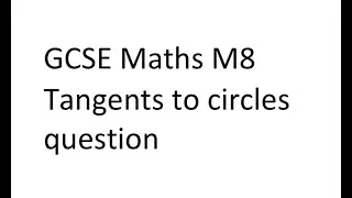 GCSE M8 Tangents to circles question