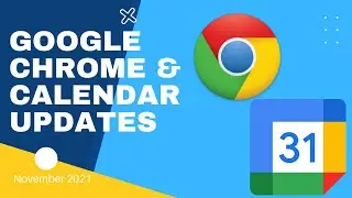 Chrome & Calendar November 2021 Updates