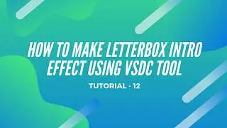 HOW TO MAKE LETTERBOX INTRO EFFECT USING VSDC TOOL |  LETTERBOX  EFFECT