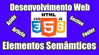 Desenvolvimento Web com HTML 5, CSS 3 e JavaScript - AULA 19 - Elementos Semânticos