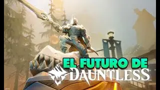 SE PREPARAN CAMBIOS BRUTALES PARA DAUNTLESS, PERO NO LLEGARÁN PRONTO...