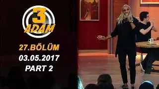 3 Adam 27.Bölüm (03.05.2017)  Part 2