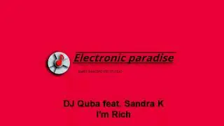 DJ Quba feat. Sandra K - I'm Rich