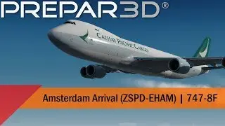 P3D V4.4 - Cathay Pacific Cargo 747-8F - Arrival into Amsterdam (ZSPD-EHAM)
