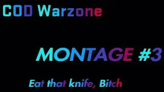 'Eat that knife, Bitch' - COD Warzone Montage