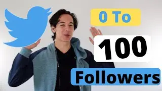 How To Go From 0 to 100 Followers On Twitter for FREE
