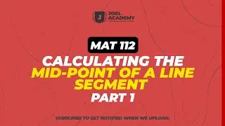 MAT 112: MID-POINT OF A LINE SEGMENT PART 1 || JOEL ACADEMY