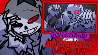 GLITCHTALE REACT TO HORROR!SANS LOVE IT? (REQUEST?)