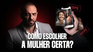 COMO ESCOLHER A MULHER CERTA?