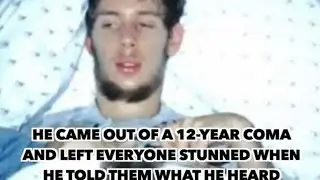 HE CAME OUT OF A 12 YEAR COMA AND LEFT EVERYONE STUNNED WHEN HE TOLD THEME WHAT HE HEARD