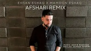 Ehsan Eshaq x Mamoon Eshaq  - Afshari Remix Official Release 2023