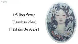Sayuri - 1 Billion Years (Juuokun Nen) 「Legendado」