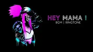 HEY MAMA | BGM | STATUS ARENA