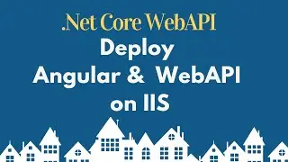 Deploy Angular and Dot Net Core Web API on IIS