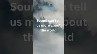 #17 Sound Can Tell Us More