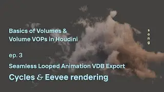 Clouds Seamless Loop, VDB export, Eevee and Cycles rendering   – Houdini Volumes & Volume VOPs ep. 3