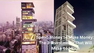 Financial Planning | Spend Money to Make Money : The 3 Investments That Will Make You Rich